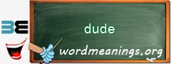 WordMeaning blackboard for dude